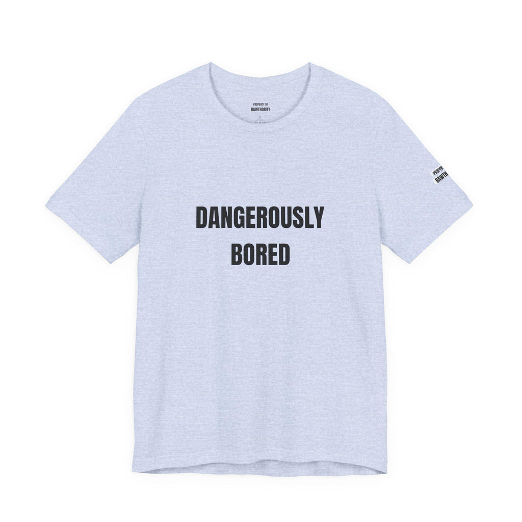 DANGEROUSLY BORED Unisex  Short Sleeve