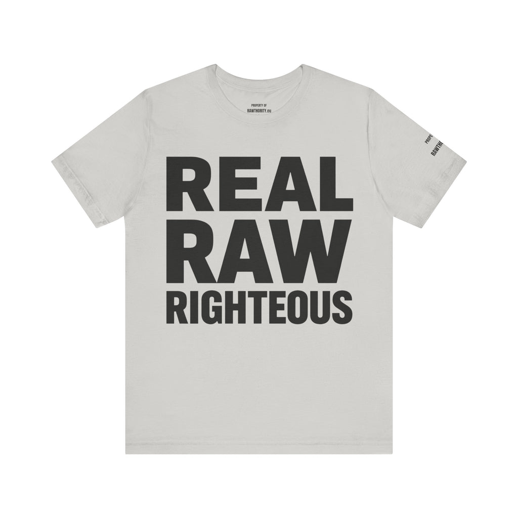 REAL RAW RIGHTOUS  large text Unisex Garment-Dyed T-shirt