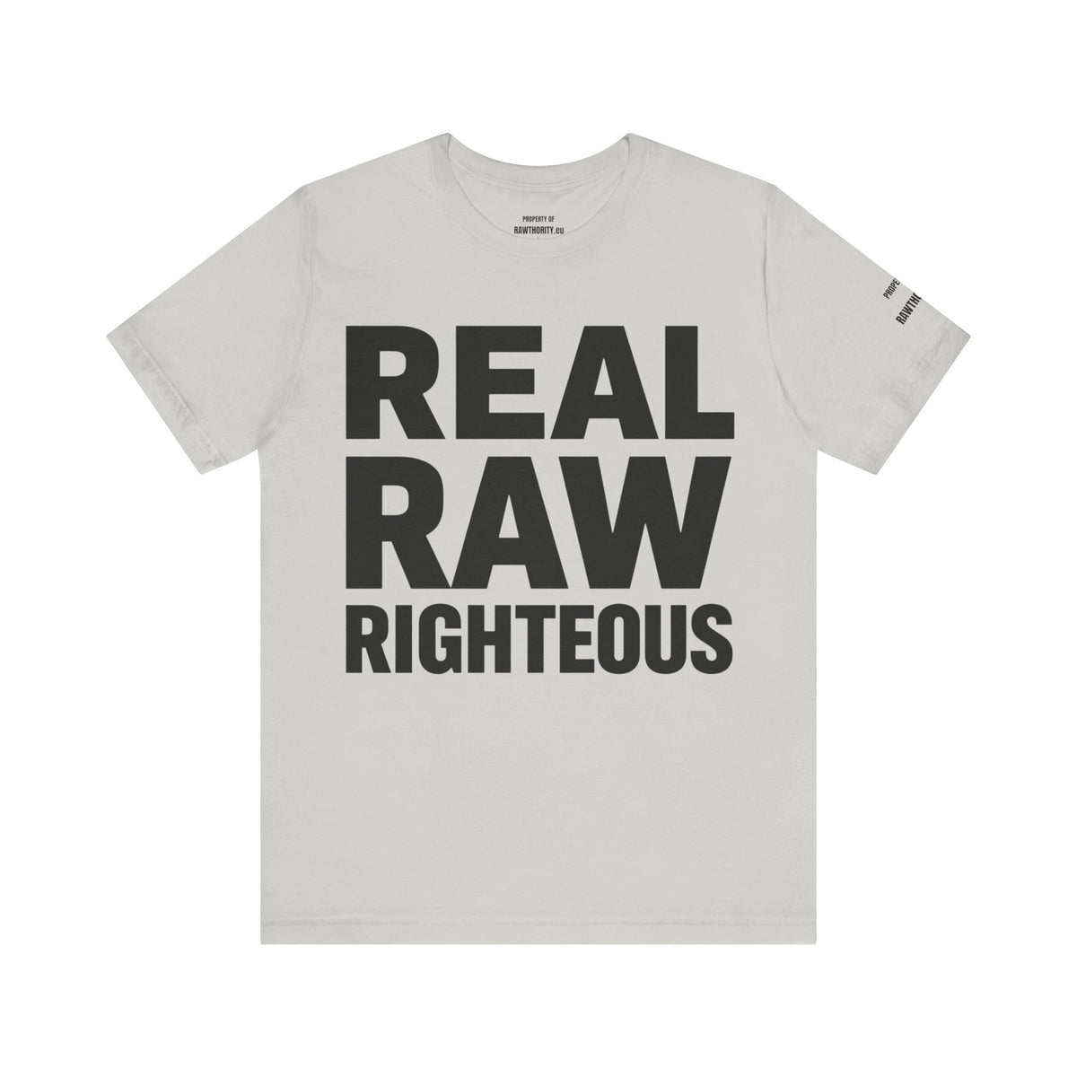 REAL RAW RIGHTOUS  large text Unisex Garment-Dyed T-shirt
