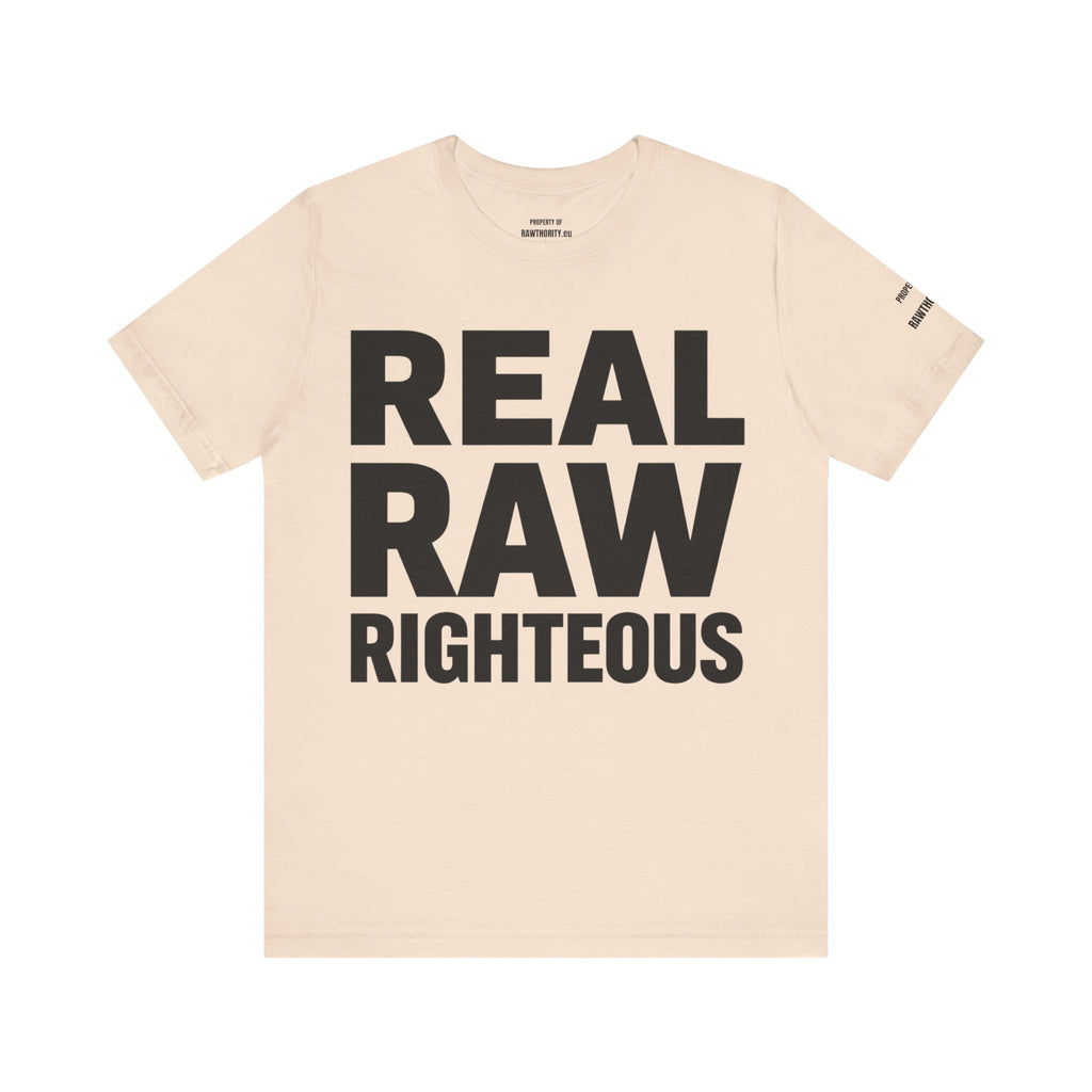 REAL RAW RIGHTOUS  large text Unisex Garment-Dyed T-shirt