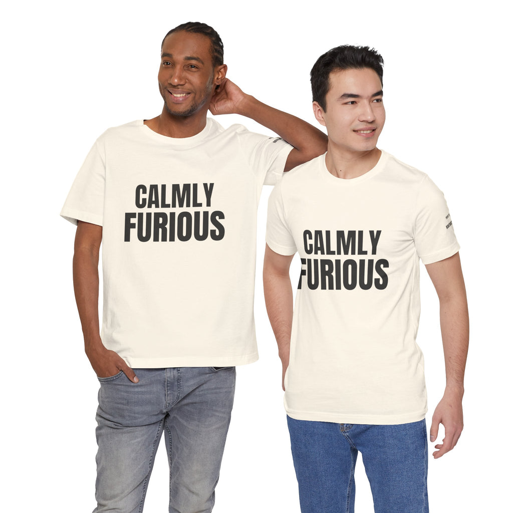 CALMLY FURIOUS Unisex Cotton Tee