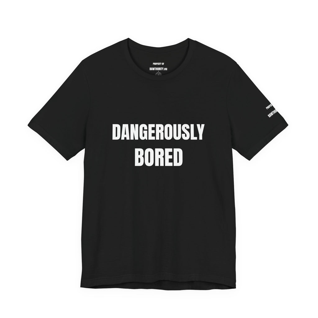 DANGEROUSLY BORED Unisex Short Sleeve