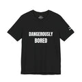 DANGEROUSLY BORED Unisex Short Sleeve