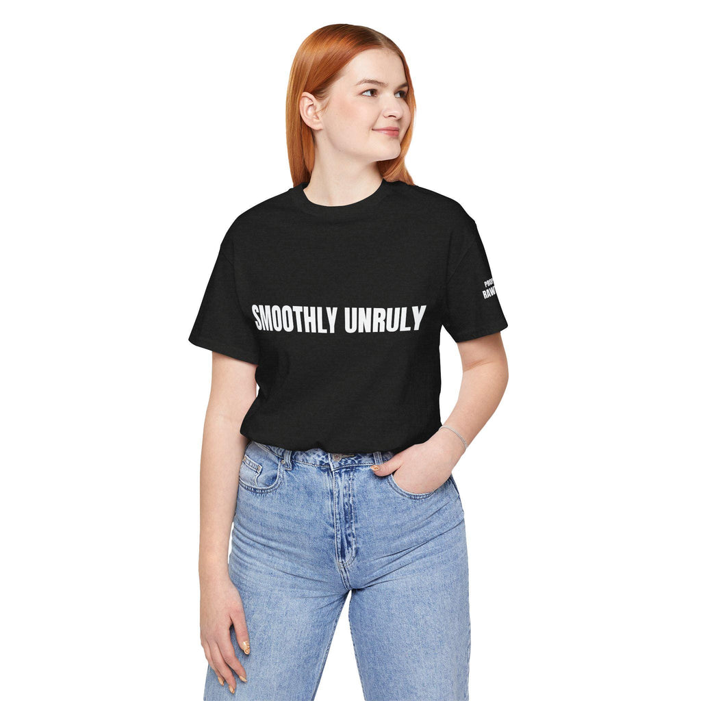 SMOOTHLY UNRULY Unisex Jersey Short Sleeve Tee