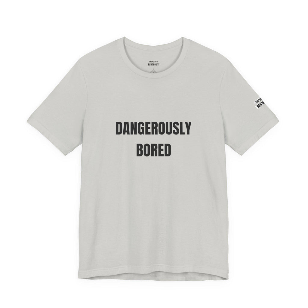 DANGEROUSLY BORED Unisex  Short Sleeve