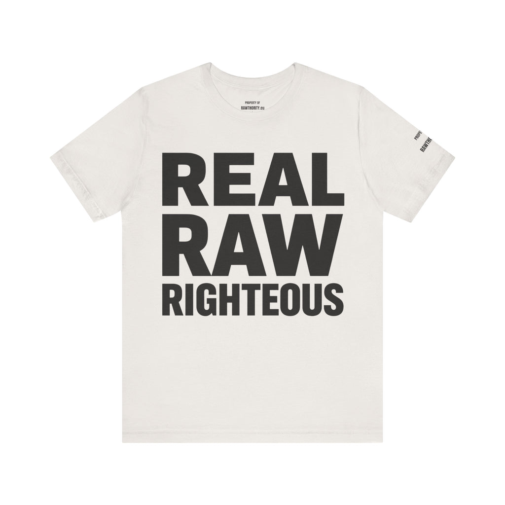 REAL RAW RIGHTOUS  large text Unisex Garment-Dyed T-shirt