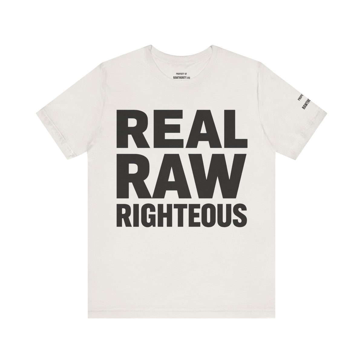 REAL RAW RIGHTOUS  large text Unisex Garment-Dyed T-shirt
