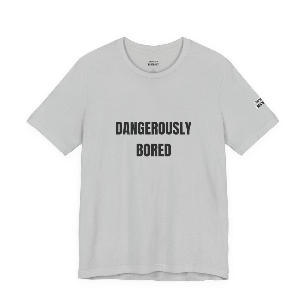 DANGEROUSLY BORED Unisex  Short Sleeve