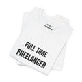 Full Time Freelancer T-Shirt — Minimalist Tee for Remote Workers & Freelancers