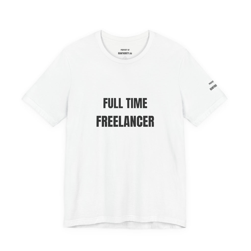 Full Time Freelancer T-Shirt — Minimalist Tee for Remote Workers & Freelancers
