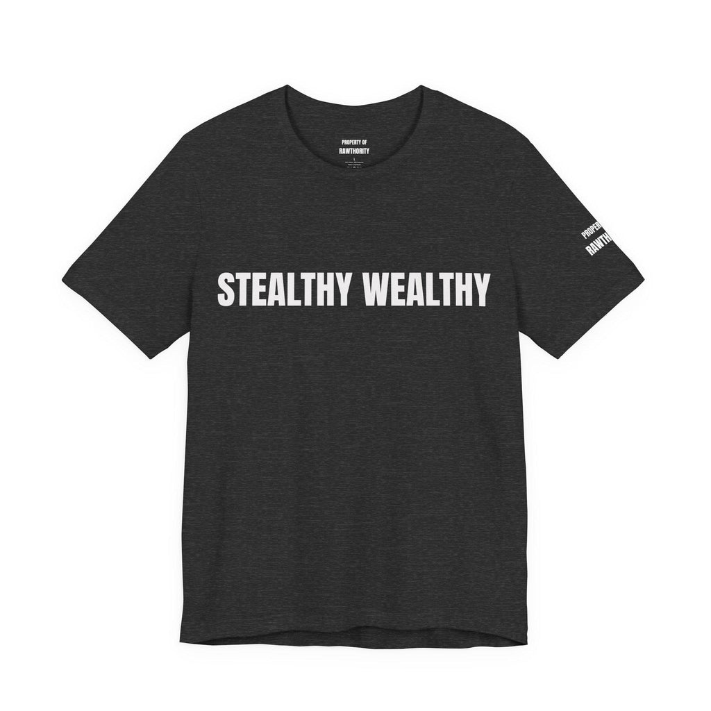 STEALTHY WEALTHY  Unisex Jersey Short Sleeve Tee