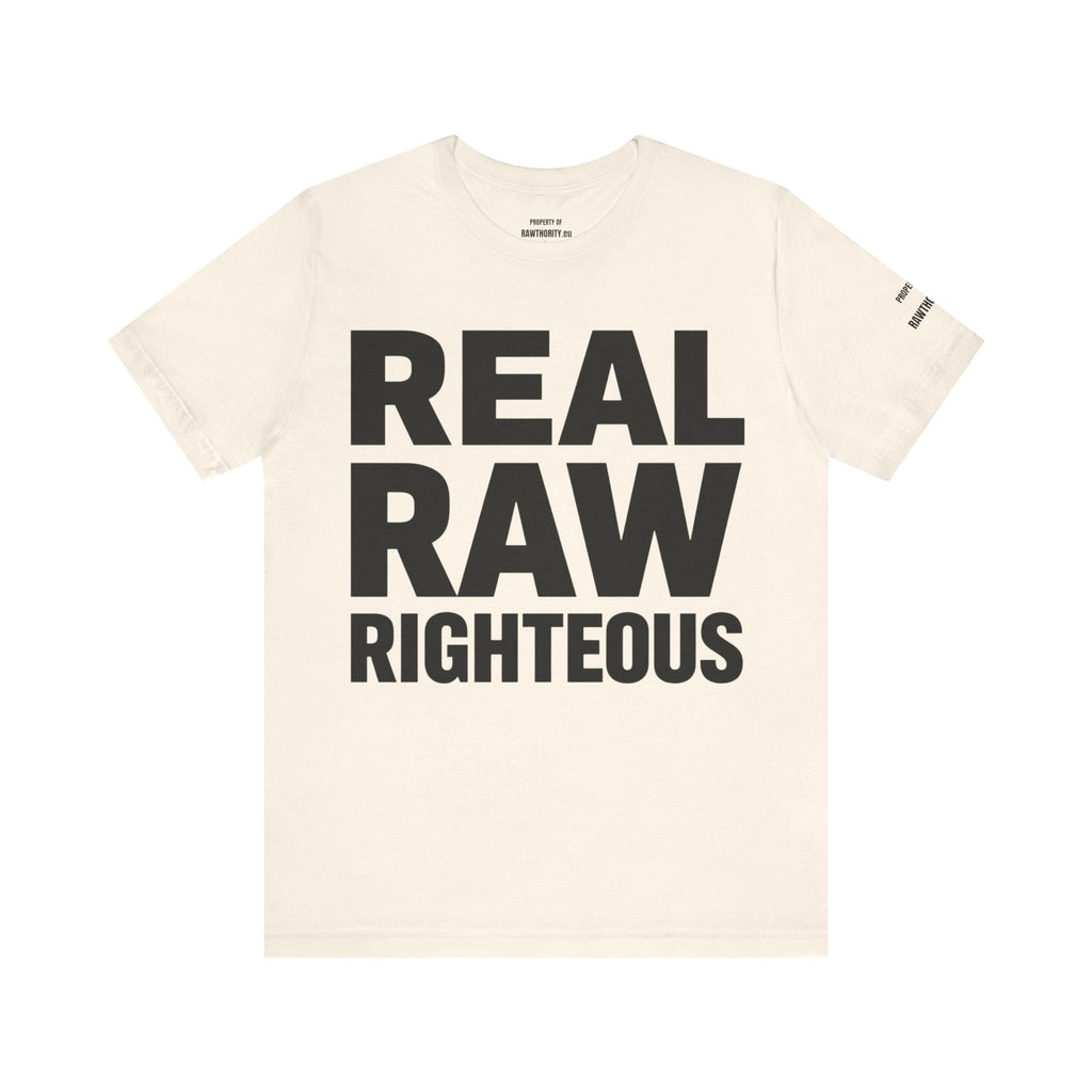 REAL RAW RIGHTOUS  large text Unisex Garment-Dyed T-shirt
