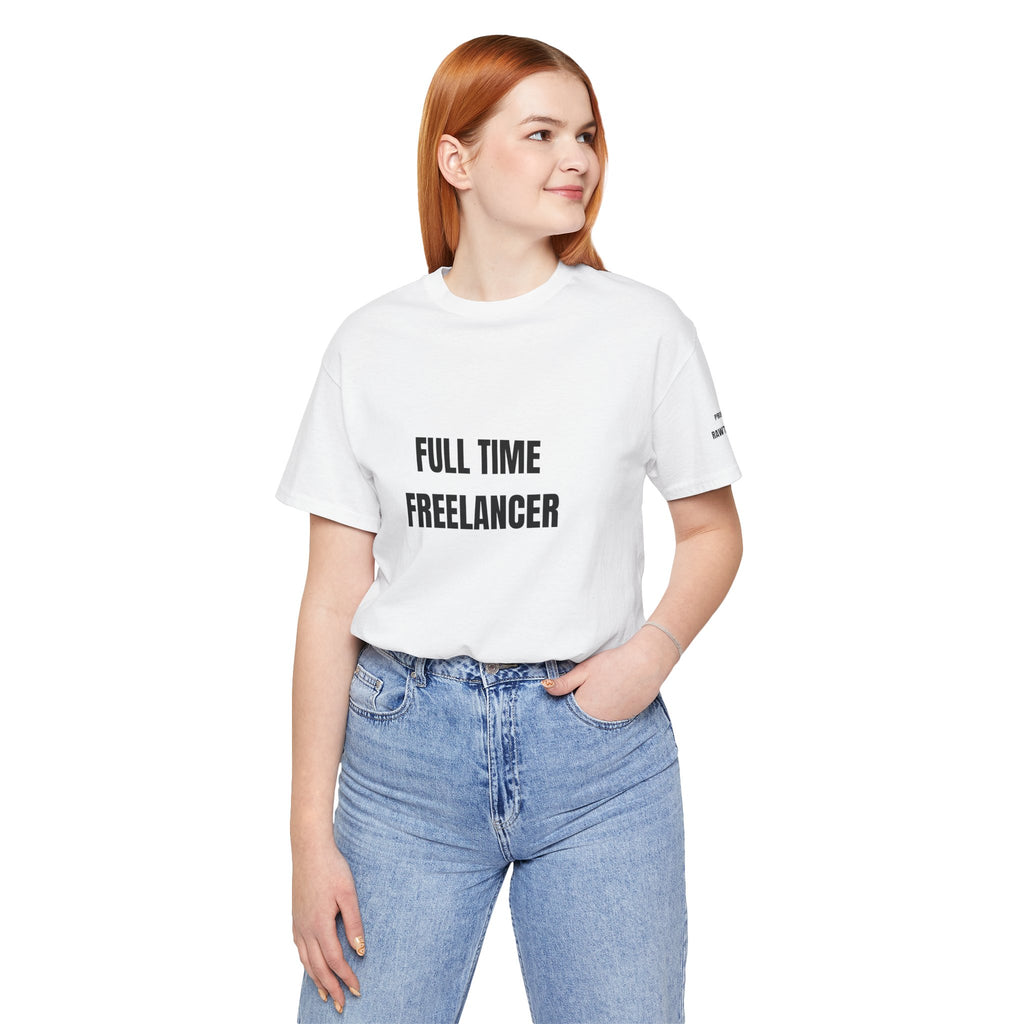 Full Time Freelancer T-Shirt — Minimalist Tee for Remote Workers & Freelancers