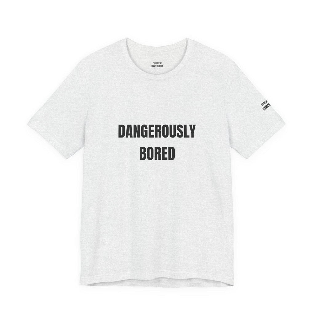 DANGEROUSLY BORED Unisex  Short Sleeve