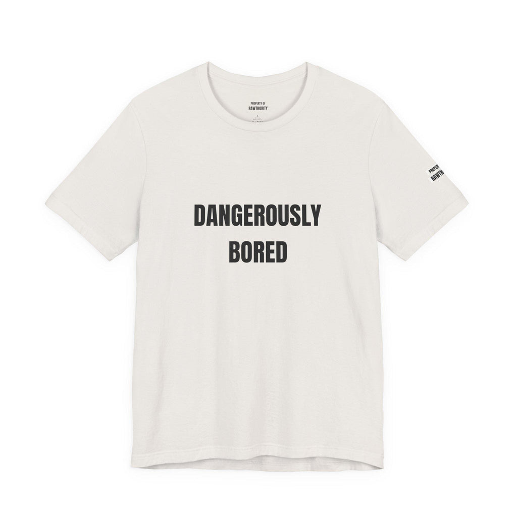 DANGEROUSLY BORED Unisex  Short Sleeve