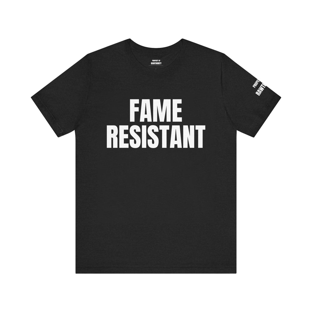 FAME RESISTANT Unisex Short Sleeve
