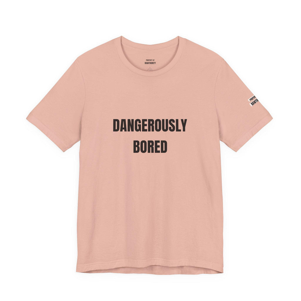DANGEROUSLY BORED Unisex  Short Sleeve