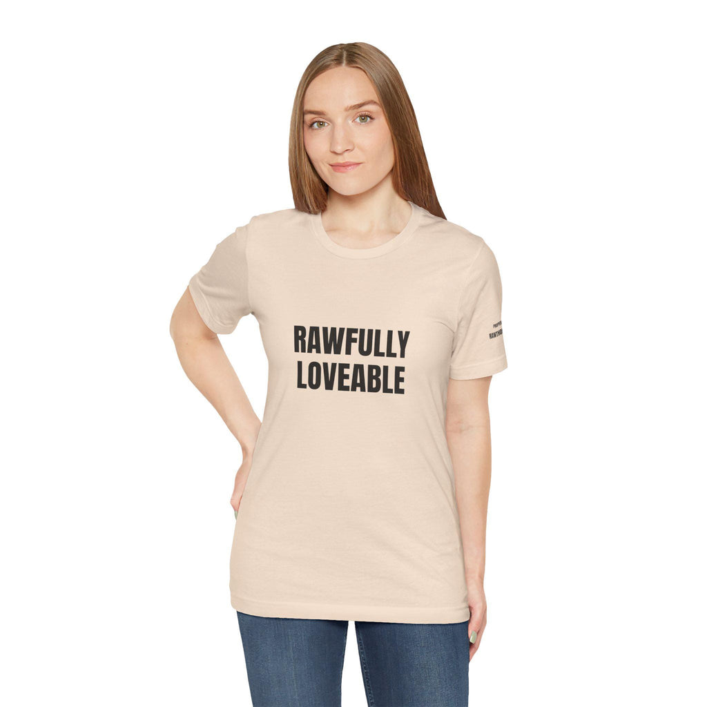 RAWFULLY LOVEABLE T-Shirt | Statement Text Tee, Minimal Typography