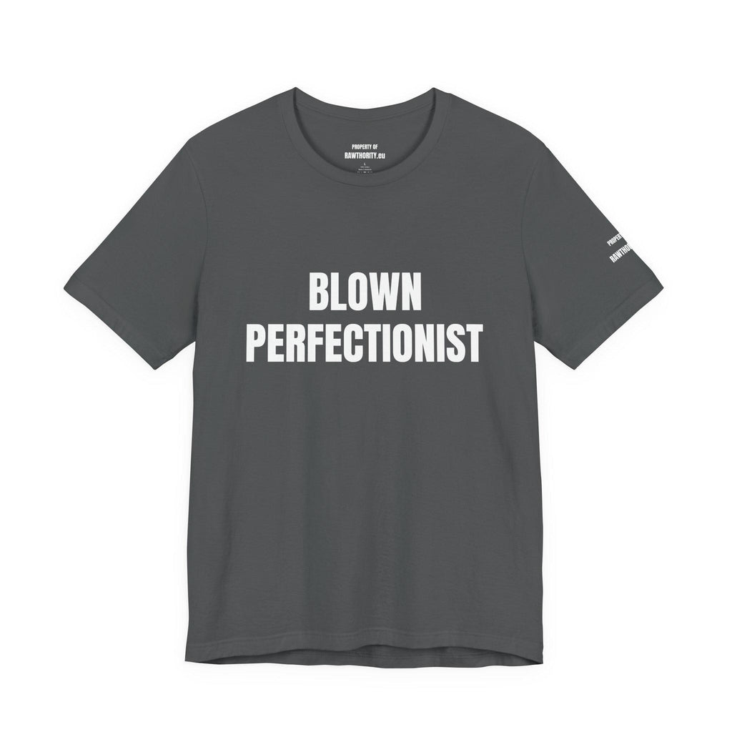 BLOWN PERFECTIONIST Tee | Bold White Text on Black Shirt