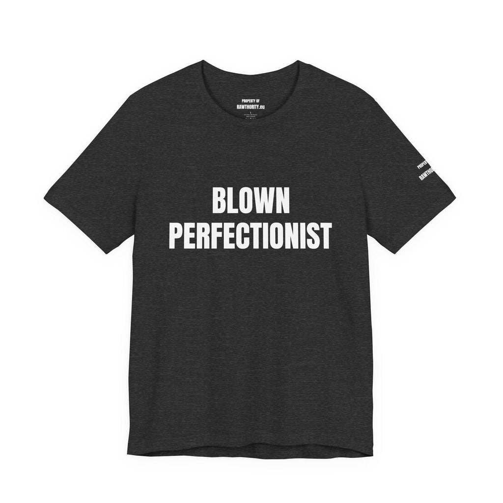 BLOWN PERFECTIONIST Tee | Bold White Text on Black Shirt