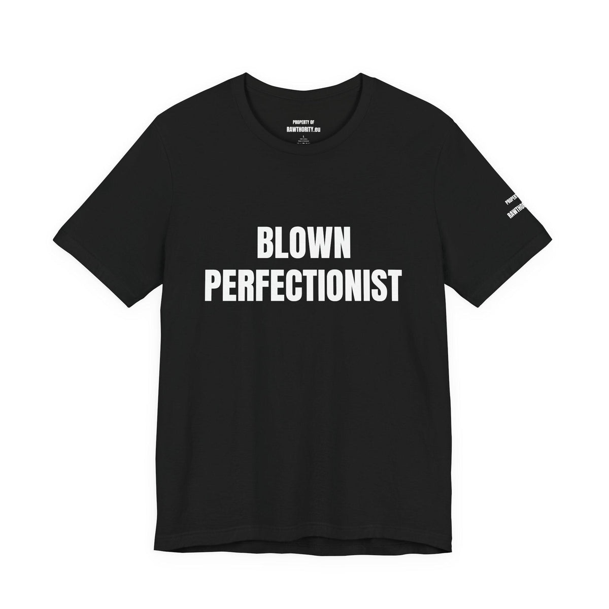 BLOWN PERFECTIONIST Tee | Bold White Text on Black Shirt